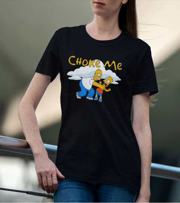 Choke Me Simpsons Cartoon Homer Bart Cloud Background T-Shirt