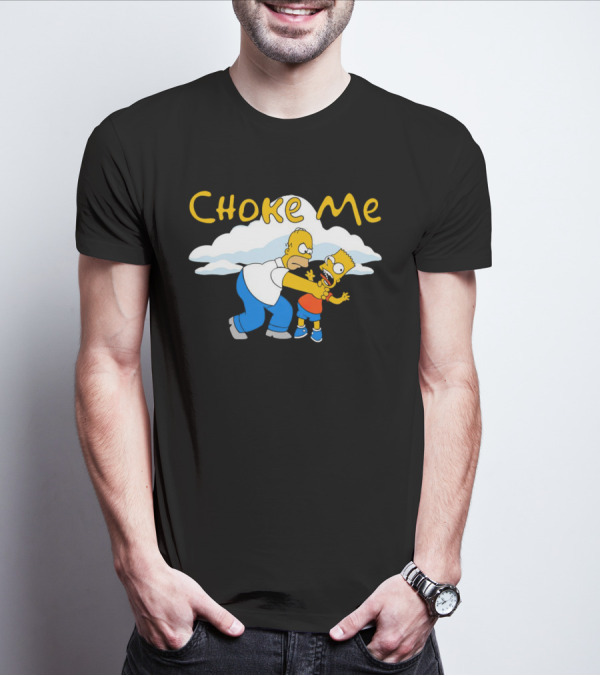 Choke Me Simpsons Cartoon Homer Bart Cloud Background T-Shirt