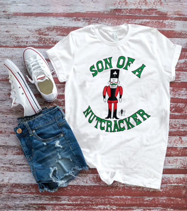 Son Of A Nutcracker Christmas Elf Nutcracker T-Shirt