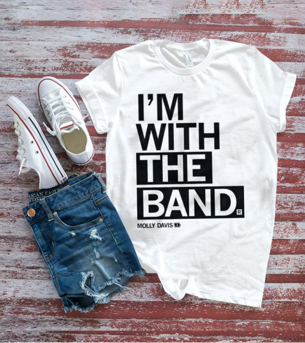 Molly Davis I'm With The Band T-Shirt