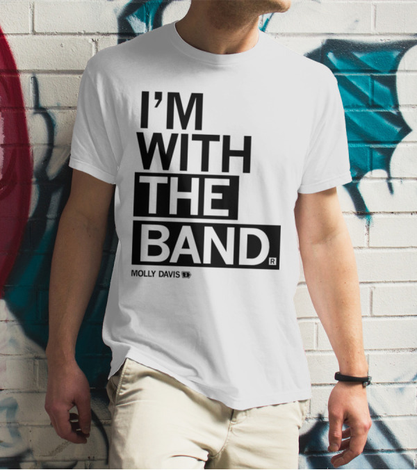 Molly Davis I'm With The Band T-Shirt