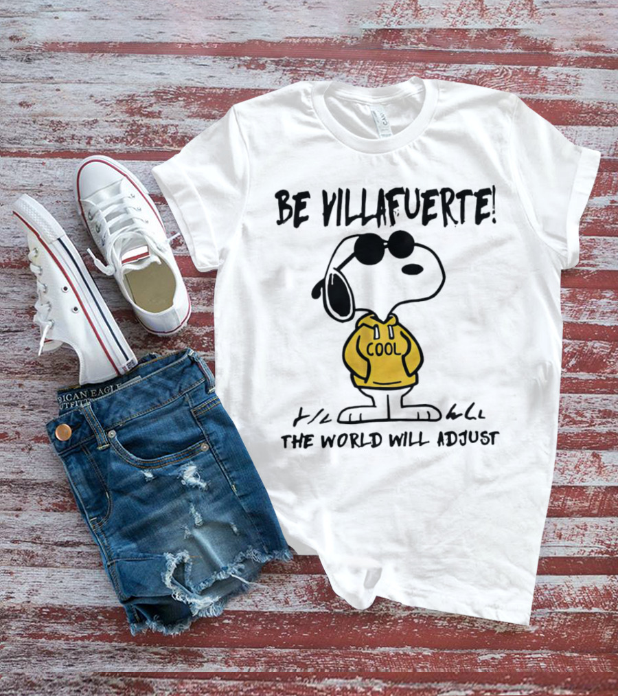 Snoopy Cool Hoodie Be Villafuerte The World Will Adjust T-Shirt