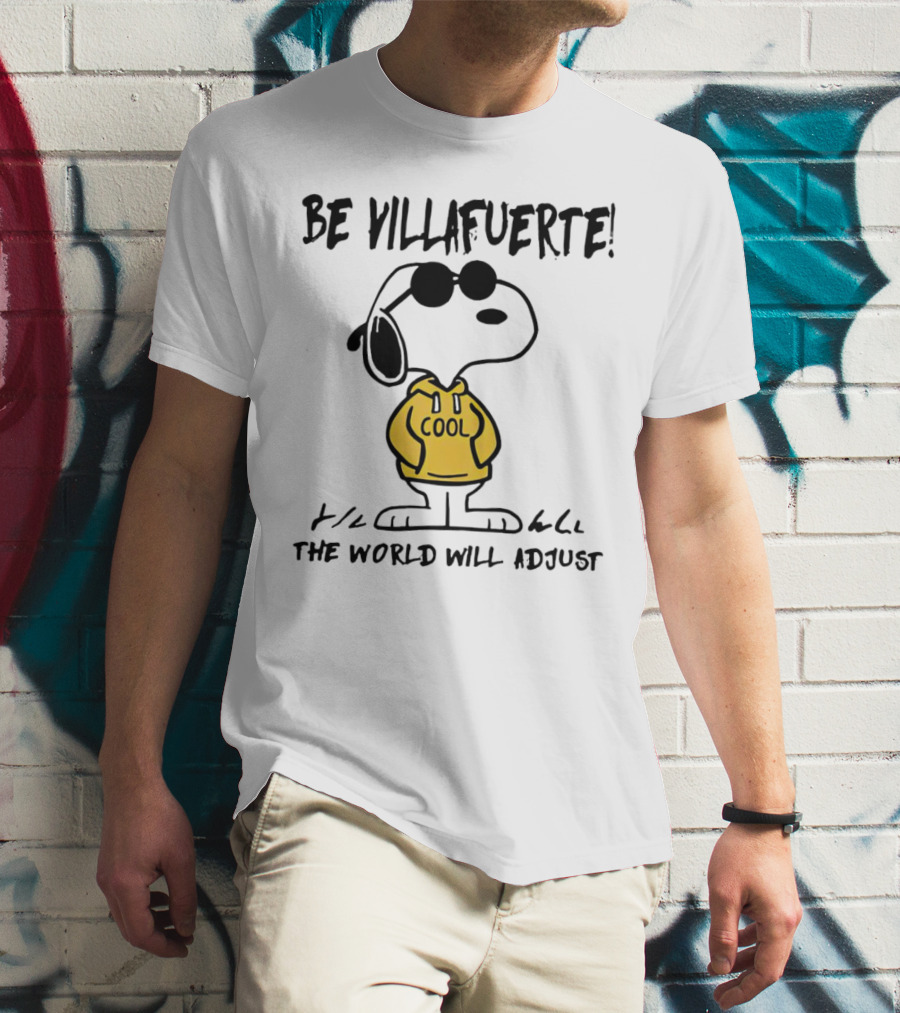 Snoopy Cool Hoodie Be Villafuerte The World Will Adjust T-Shirt