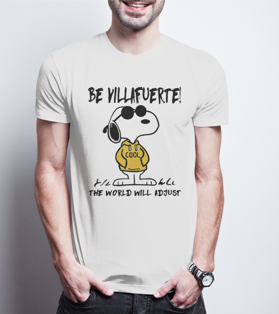 Snoopy Cool Hoodie Be Villafuerte The World Will Adjust T-Shirt