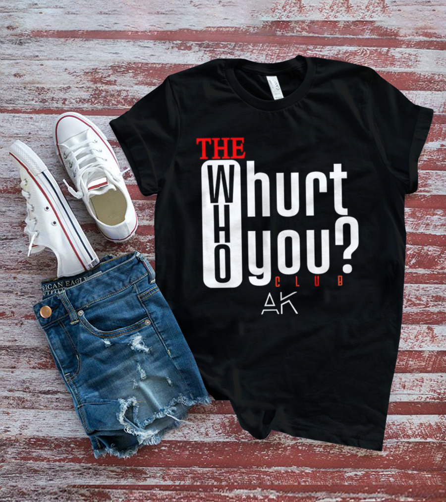 THE WHO WHURT YOU CLUB AK T-Shirt