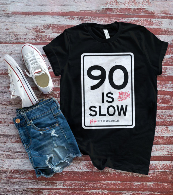 Throw Harder 90 Is Slow Velo City Of Los Angeles T-Shirt