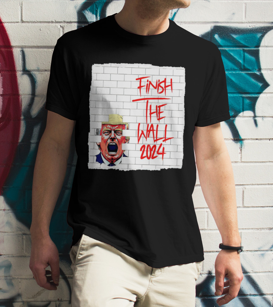 Trump Scream Finish The Wall 2024 Red Graffiti Brick Wall T-Shirt