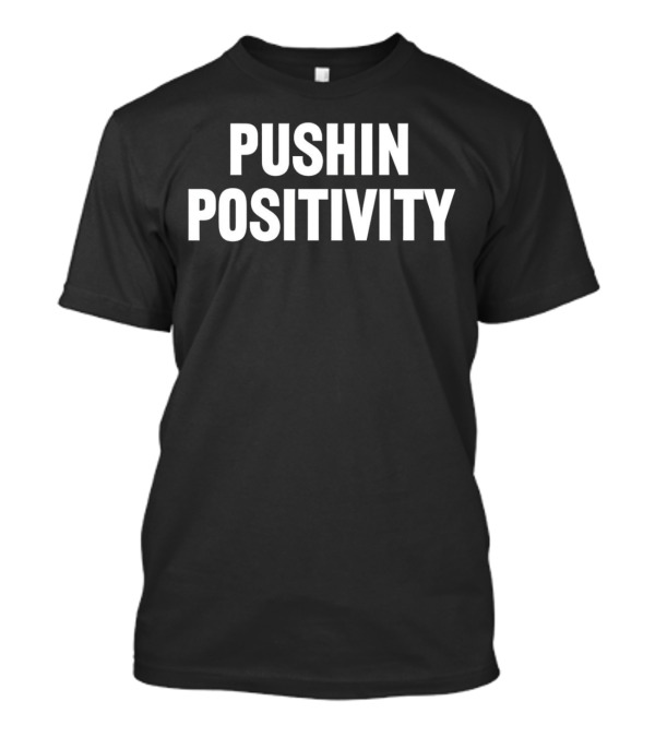 PUSHIN POSITIVITY T-Shirt