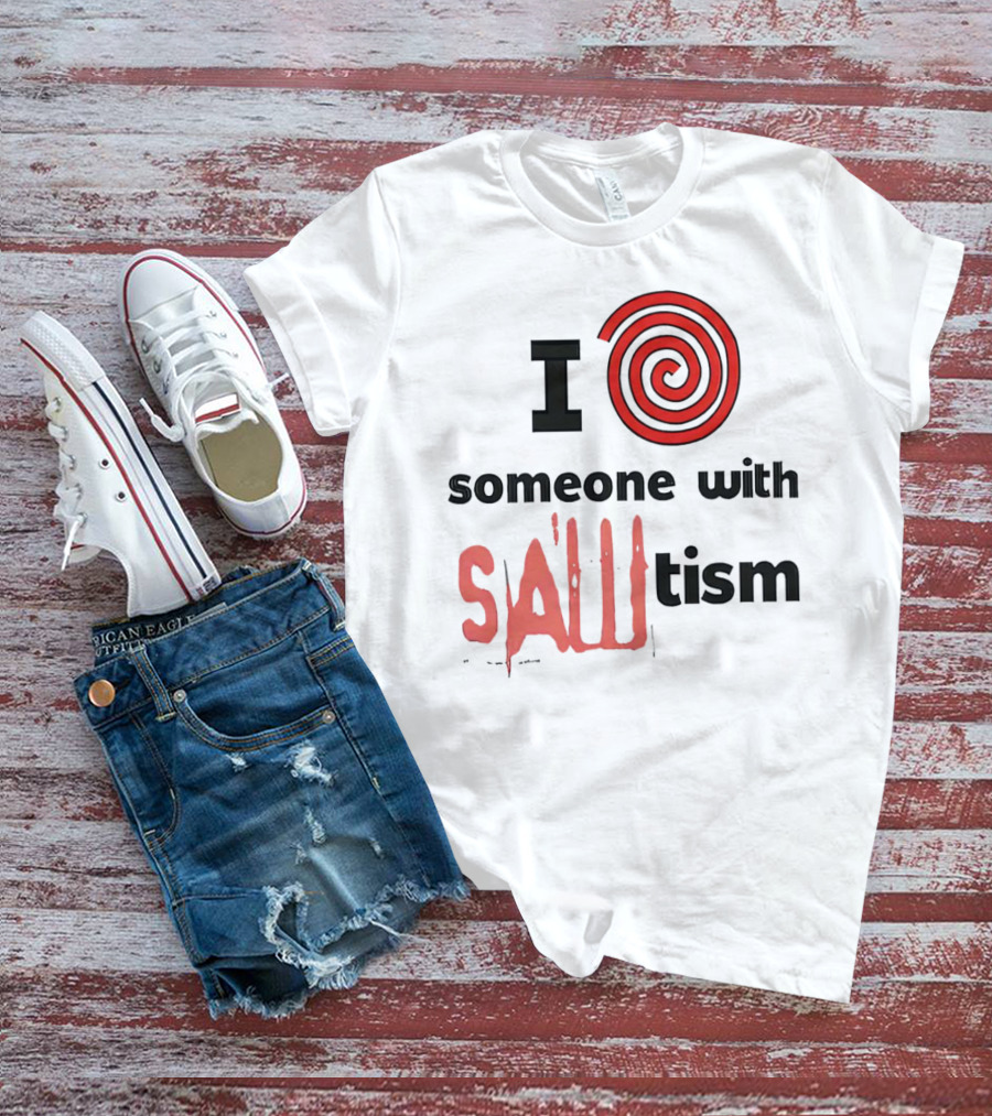 I Spiral Heart Someone With Sawtism T-Shirt