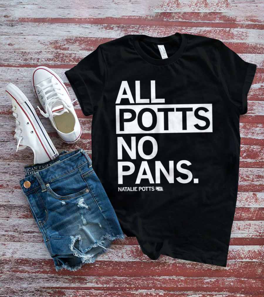 All Potts No Pans Natalie Potts 40 T-Shirt