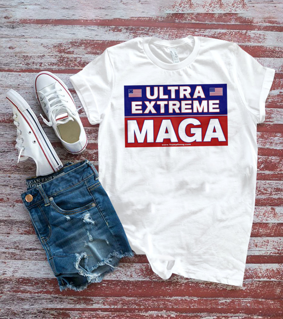ULTRA EXTREME MAGA America Flags Political T-Shirt