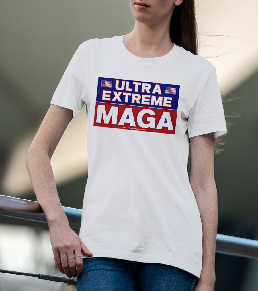 ULTRA EXTREME MAGA America Flags Political T-Shirt