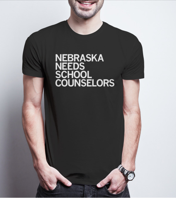 NEBRASKA NEEDS SCHOOL COUNSELORS T-Shirt