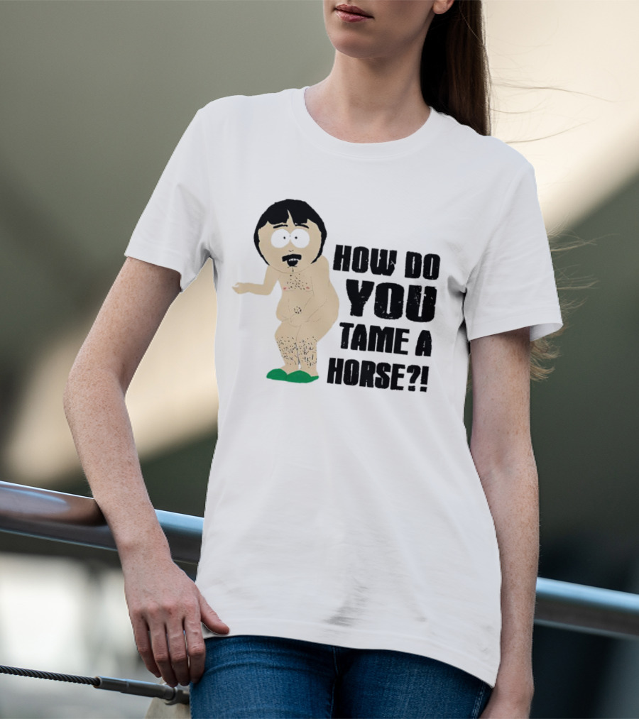 South Park Randy How Do You Tame A Horse? T-Shirt