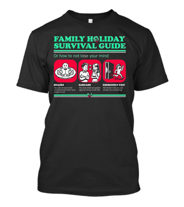 Family Holiday Survival Guide Snacks Sarcasm Emergency Exit How To Not Lose Your Mind T-Shirt