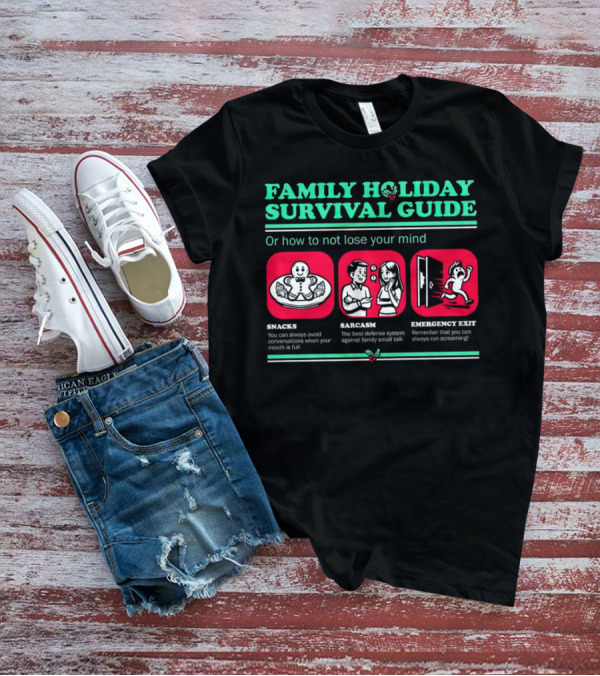 Family Holiday Survival Guide Snacks Sarcasm Emergency Exit How To Not Lose Your Mind T-Shirt