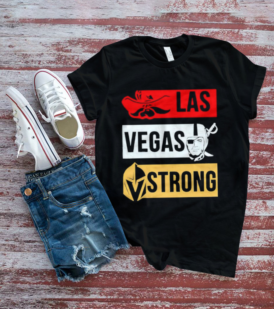 Las Vegas Strong Las Vegas Raiders Knights Raiders Rebels T-Shirt