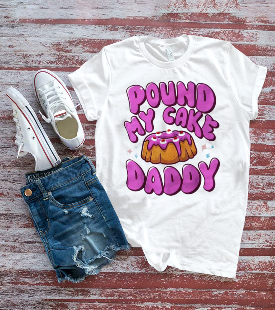 Pound My Cake Daddy Pink Frosted Dessert T-Shirt