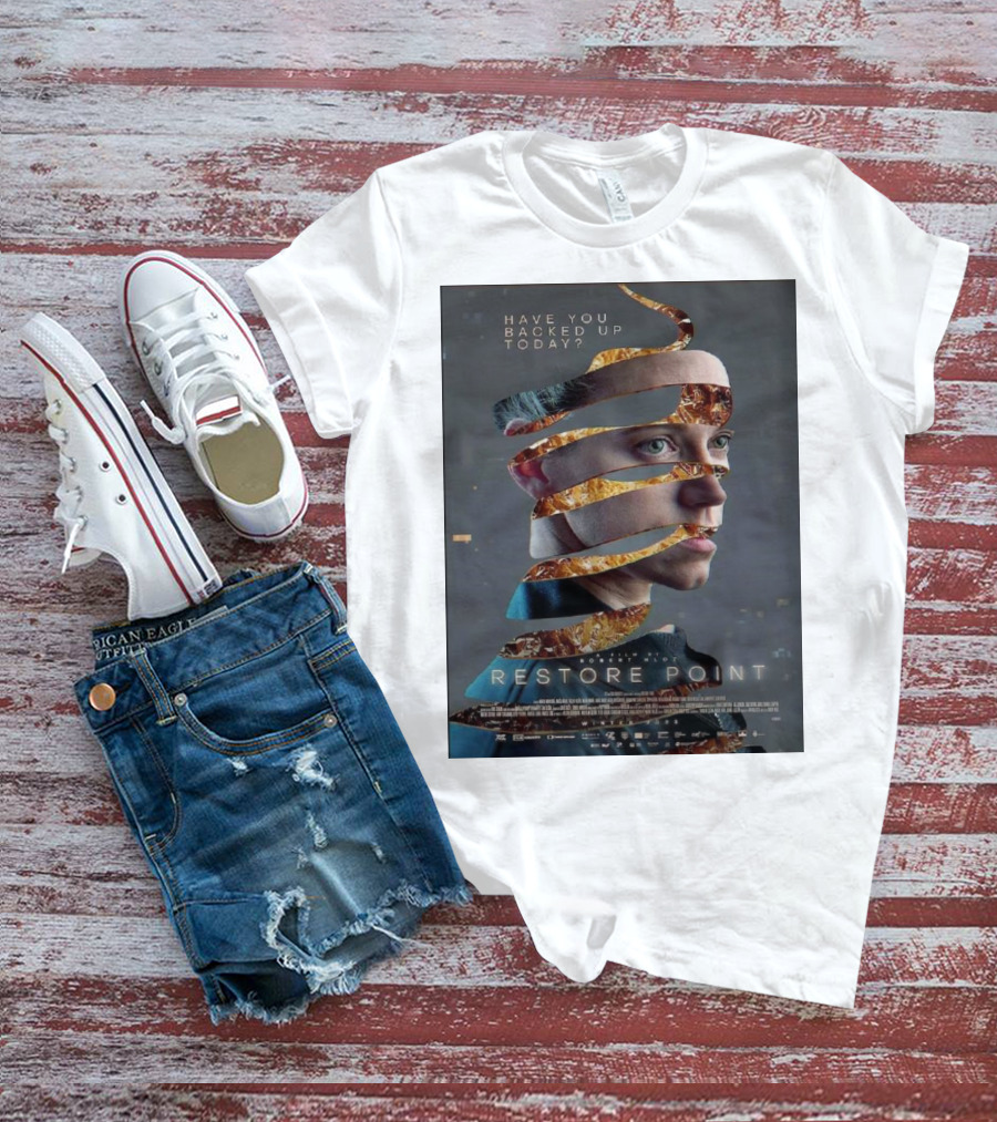 Restore Point Have You Backed Up Today Sci-Fi Suspense T-Shirt