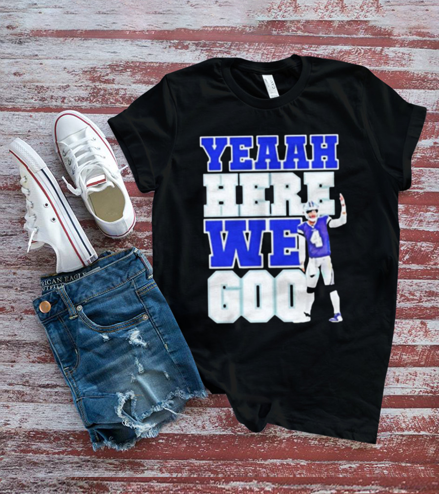 Yeaah Here We Go Dak Dallas Football Quarterback T-Shirt