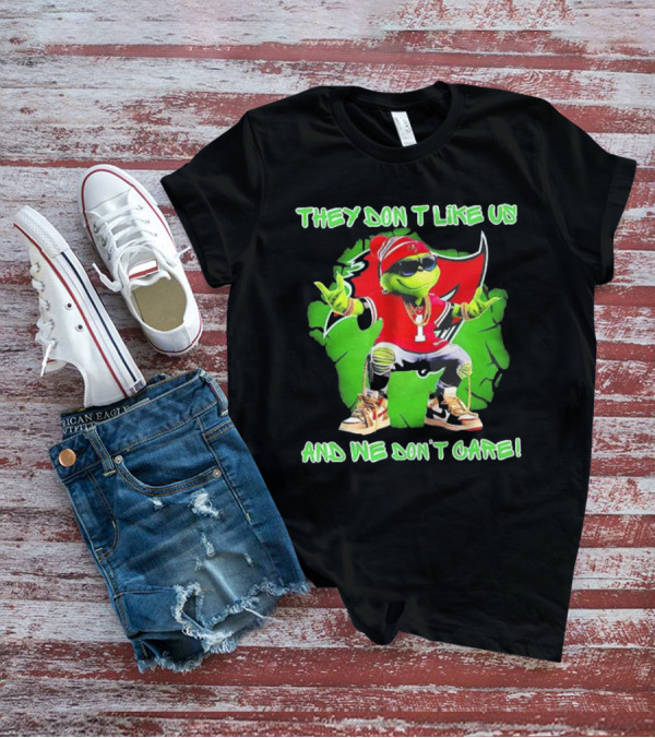 Grinch Tampa Bay Buccaneers They Don’t Like Us And We Don’t Care T-Shirt