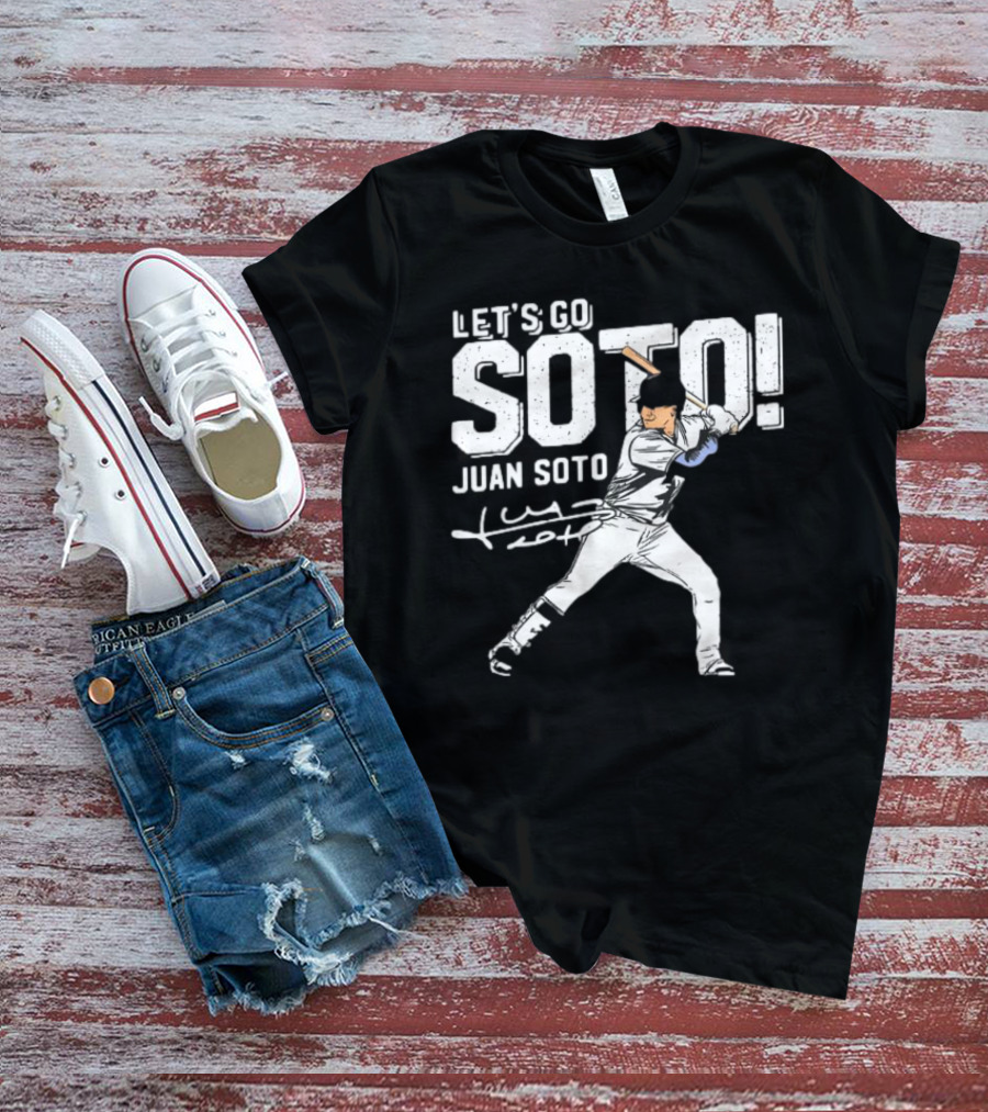 LET’S GO JUAN SOTO YANKEES Baseball Player Signature T-Shirt