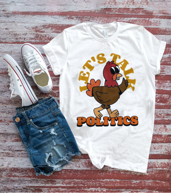 LET'S TALK POLITICS TURKEY T-Shirt