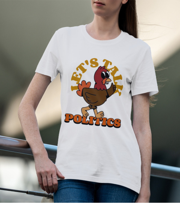 LET'S TALK POLITICS TURKEY T-Shirt