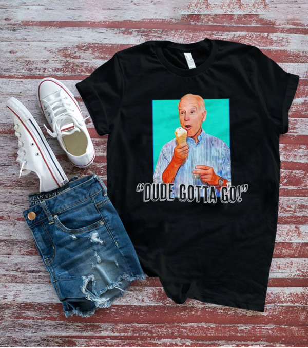 Dude Gotta Go Biden Cartoon Ice Cream T-Shirt