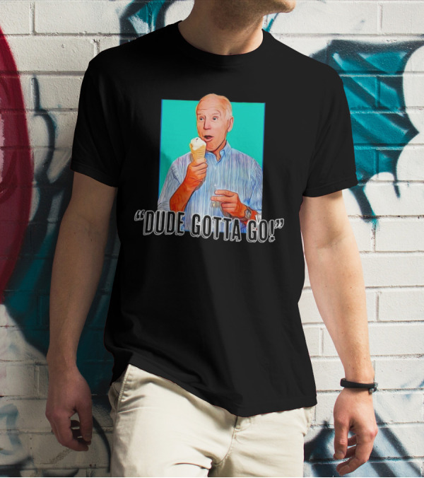Dude Gotta Go Biden Cartoon Ice Cream T-Shirt