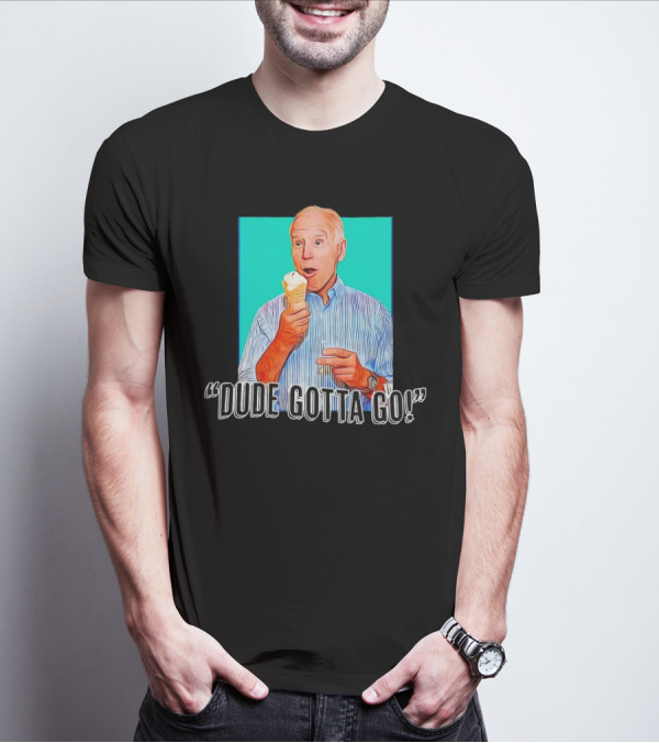 Dude Gotta Go Biden Cartoon Ice Cream T-Shirt