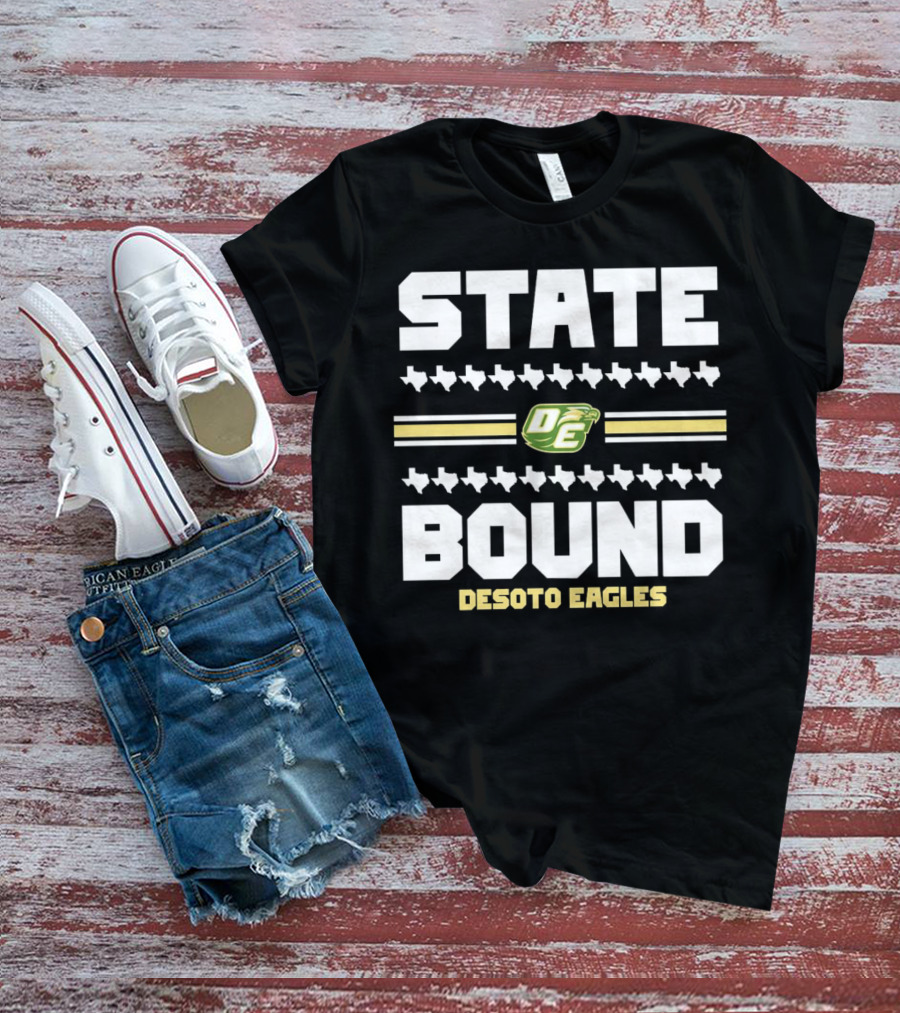 STATE BOUND DESOTO EAGLES OE Logo With Texas Outline T-Shirt