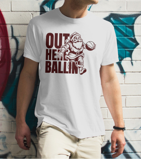 Out Here Ballin Santa Dribbling Basketball T-Shirt