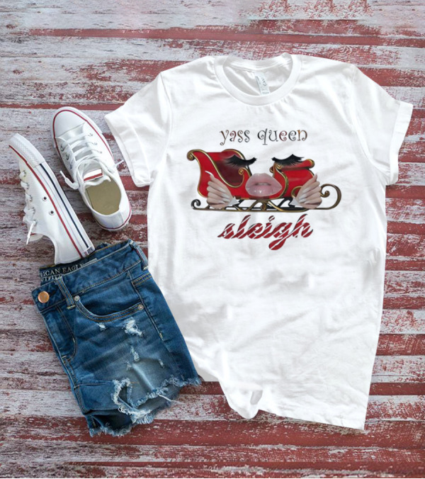 Yass Queen Sleigh Glamorous Red Lips Eyelashes Fierce Holiday T-Shirt
