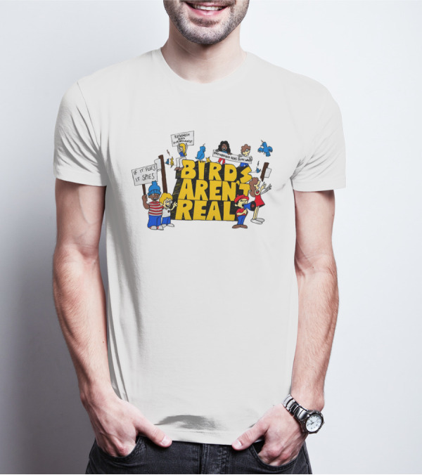 Birds Aren't Real If It Flies It Spies Protest Characters T-Shirt