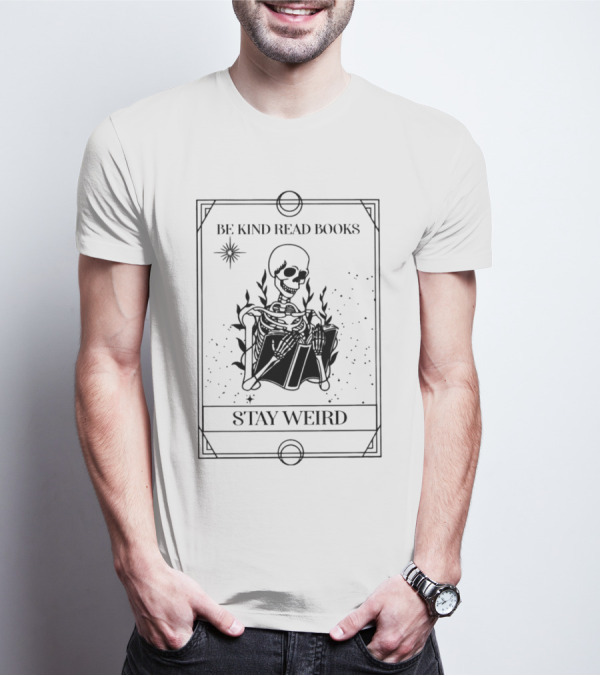 Be Kind Read Books Stay Weird Skeleton Reading T-Shirt