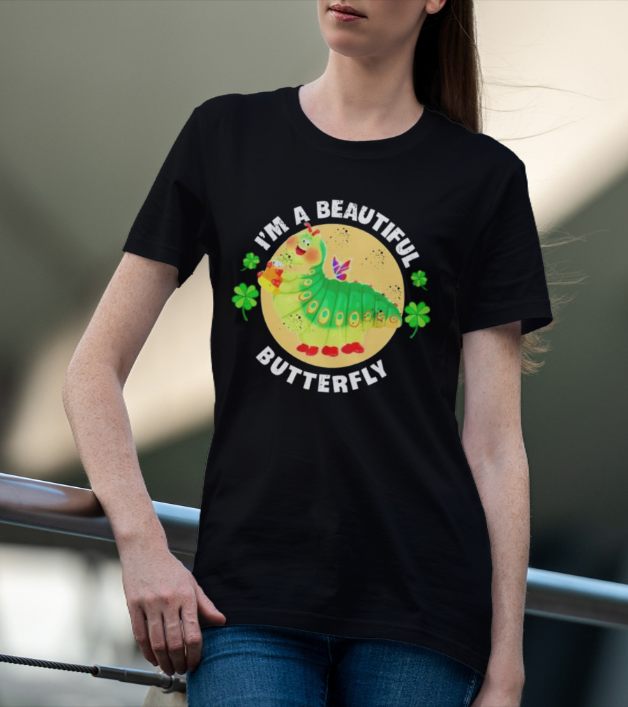 I’m A Beautiful Butterfly Green Caterpillar With Shamrocks T-Shirt