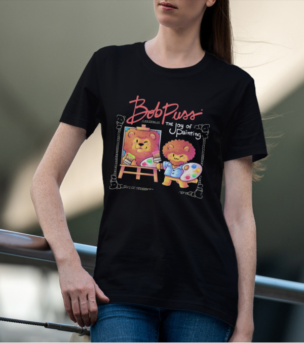 Bob Puss The Joy Of Painting Cat Lion Artist Palette And Easel T-Shirt