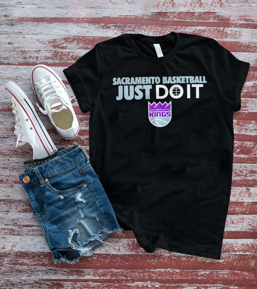 Sacramento Kings Basketball Just Do It T-Shirt