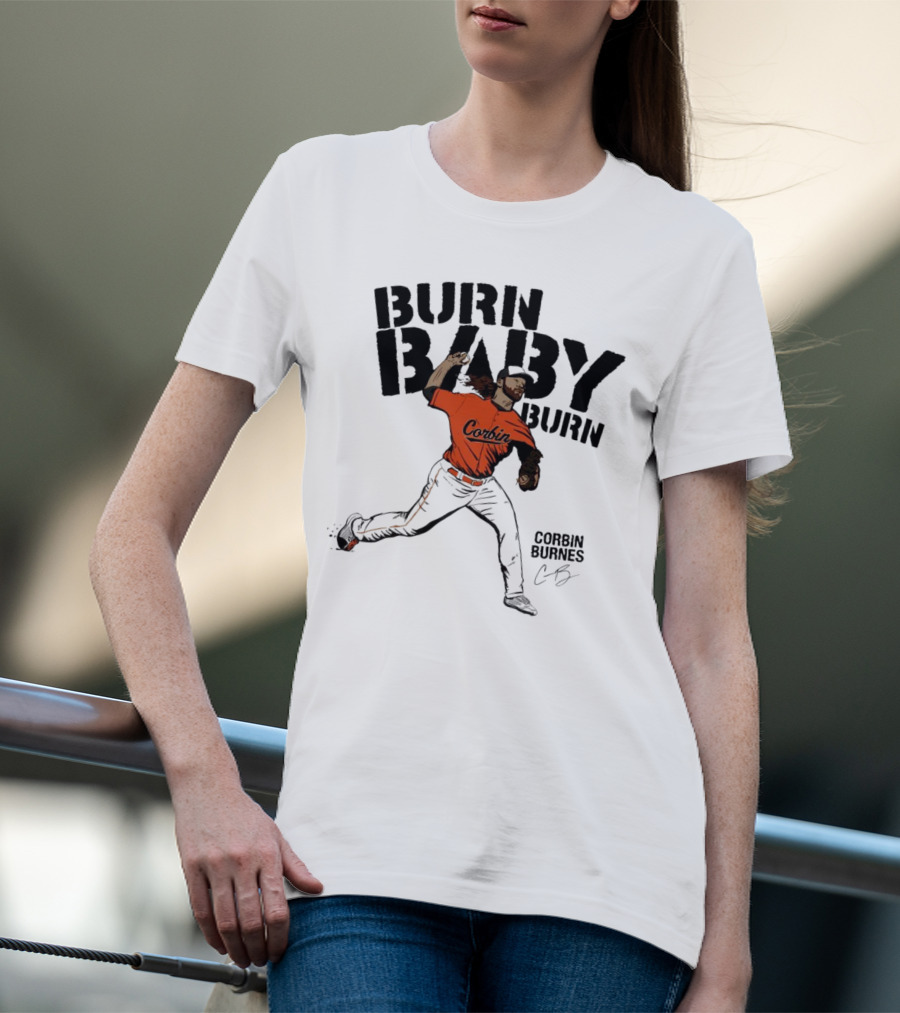 Burn Baby Burn Corbin Burnes Baltimore Orioles Baseball T-Shirt