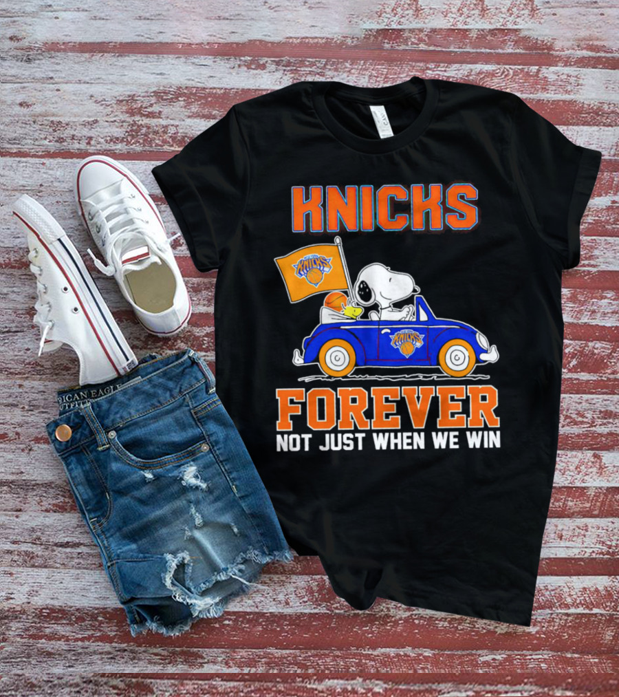 Knicks Forever Snoopy And Woodstock Driving Car Not Just When We Win T-Shirt