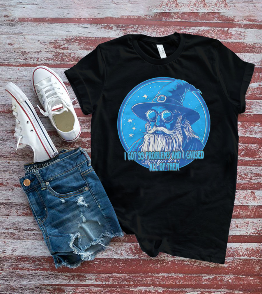 Wizard I Got 99 Problems And I Caused All Of Them Blue Starry Hat And Beard T-Shirt