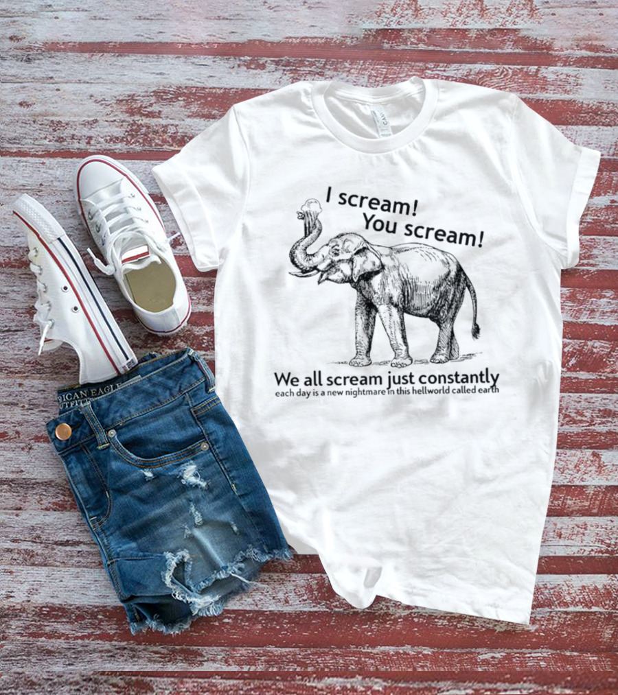 I Scream You Scream Elephant Nightmare Earth T-Shirt