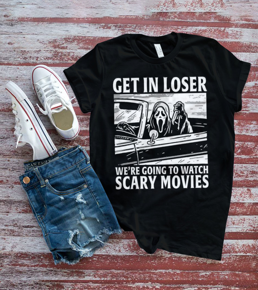 GET IN LOSER WE'RE GOING TO WATCH SCARY MOVIES GHOSTFACE SPOOF IN CAR IMAGE T-Shirt