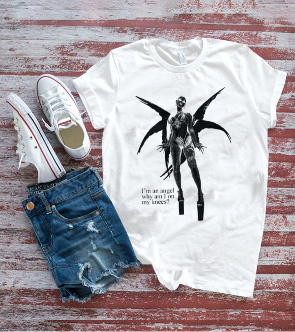 I’m An Angel Why Am I On My Knees Dark Winged Figure T-Shirt