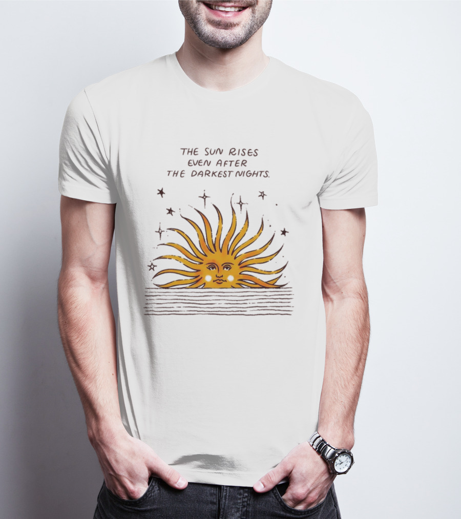 The Sun Rises Even After The Darkest Nights With Sun And Stars T-Shirt
