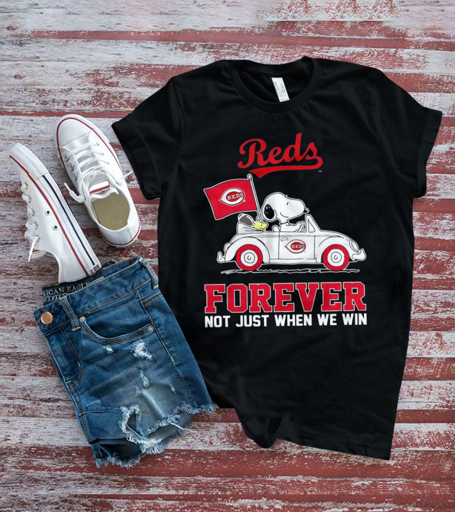 Reds Forever Snoopy Peanuts Cincinnati Not Just When We Win T-Shirt