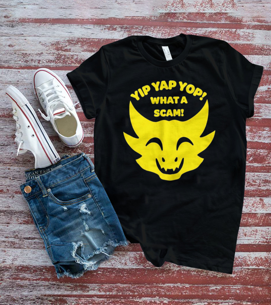 Yip Yap Yop What A Scam Draconic Smiling Face T-Shirt