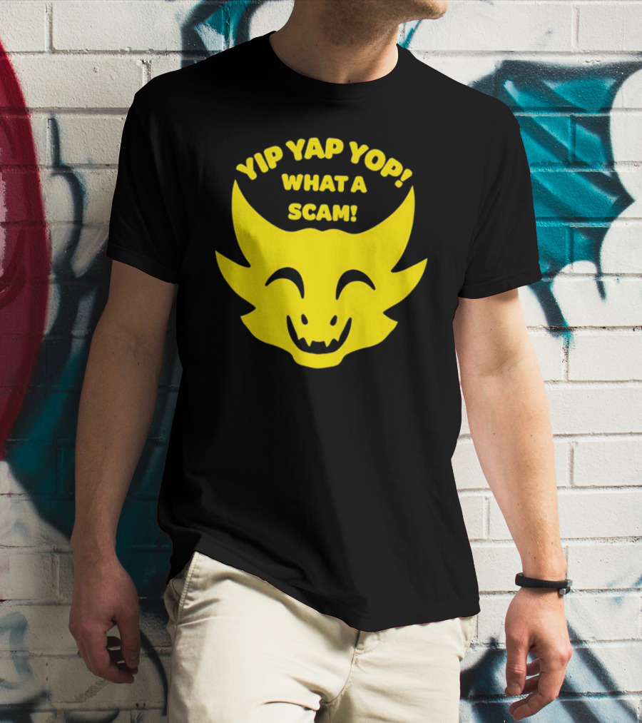 Yip Yap Yop What A Scam Draconic Smiling Face T-Shirt