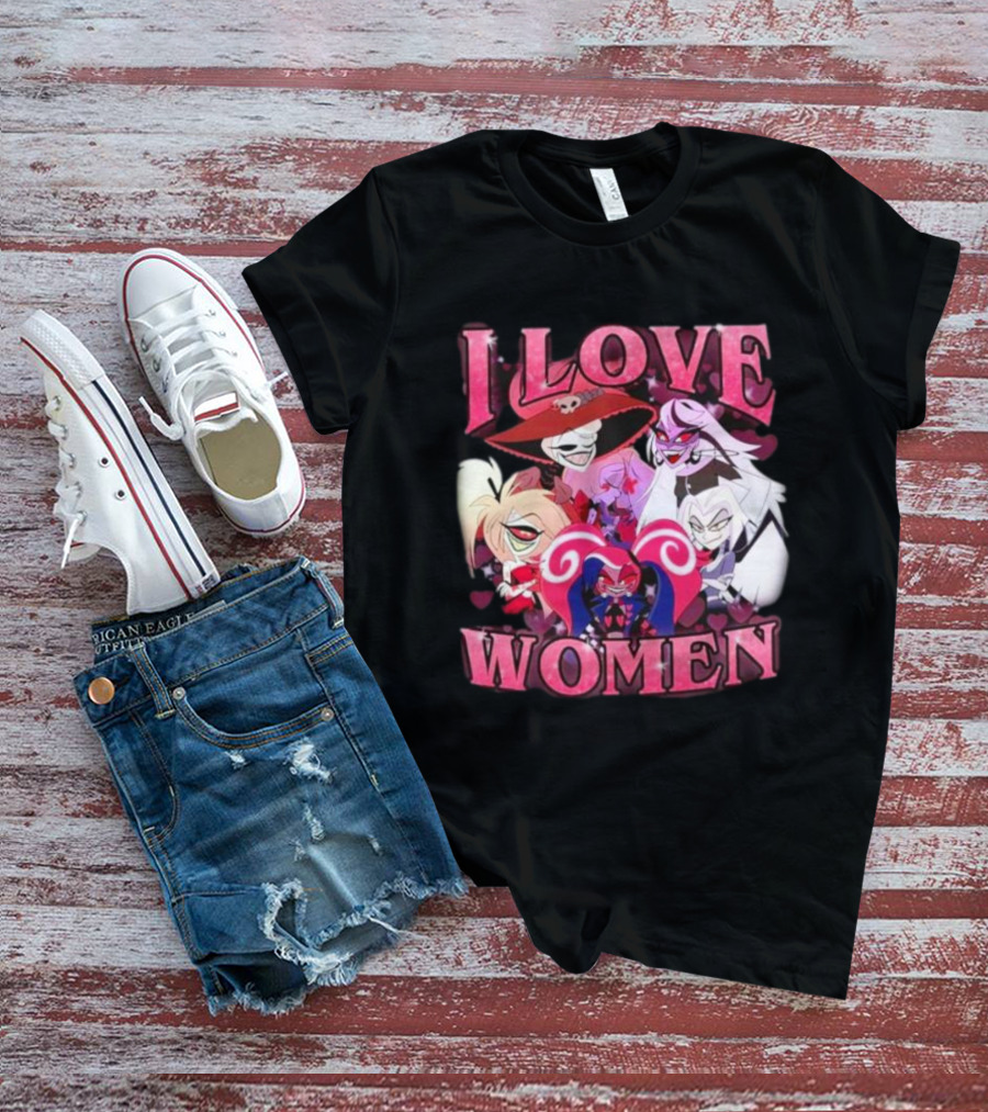 Hazbin Hotel I Love Women Characters Fan T-Shirt